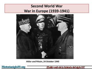 Second World War
War in Europe (1939-1941)
Hitler and Pétain, 24 October 1940
 
