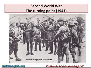 Second World War
The turning point (1941)
British Singapore surrender
 