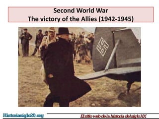 Second World War
The victory of the Allies (1942-1945)
 