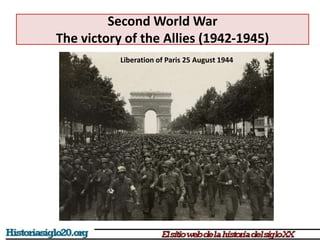 Second World War
The victory of the Allies (1942-1945)
Liberation of Paris 25 August 1944
 