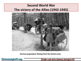 Second World War
The victory of the Allies (1942-1945)
German population fleeing from the Soviet army
 