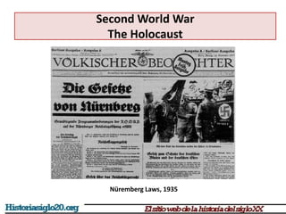 Second World War
The Holocaust
Nüremberg Laws, 1935
 