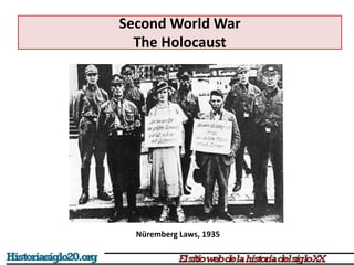 Second World War
The Holocaust
Nüremberg Laws, 1935
 