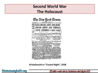 Second World War
The Holocaust
Kristallnacht or “Crystal Night”, 1938
 
