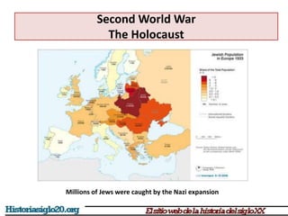Second World War
The Holocaust
Millions of Jews were caught by the Nazi expansion
 