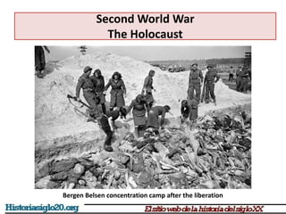 Second World War
The Holocaust
Bergen Belsen concentration camp after the liberation
 