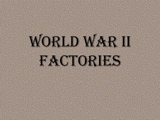 World War II Factories 