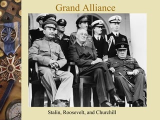 Grand Alliance




Stalin, Roosevelt, and Churchill
 