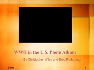 WWII in the U.S. Photo Album By Christopher Wiley and Brett Radabaugh 