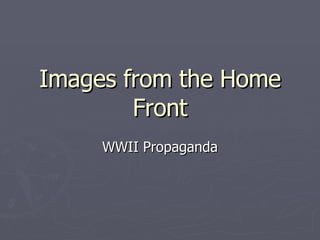 Images from the Home Front WWII Propaganda 