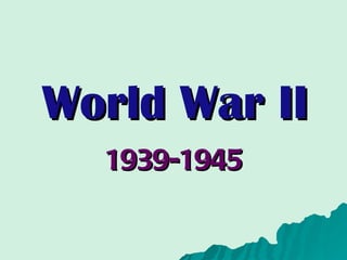 World War II 1939-1945 