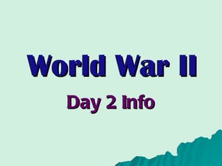 World War II Day 2 Info 