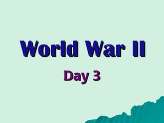 World War II Day 3 