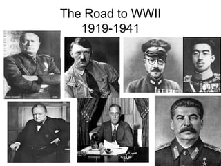 The Road to WWII
   1919-1941
 