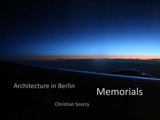Architecture in Berlin Memorials Christian Searcy 