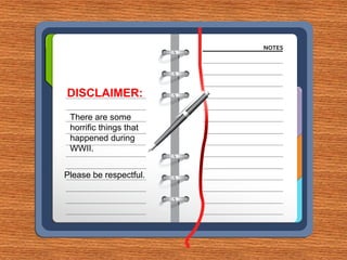 DISCLAIMER:

 There are some
 horrific things that
 happened during
 WWII.


Please be respectful.
 