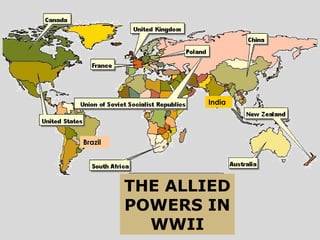 Brazil
India
THE ALLIED
POWERS IN
WWII
 