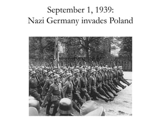 September 1, 1939:
Nazi Germany invades Poland
 