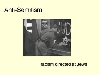Anti-Semitism




            racism directed at Jews
 