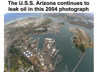 The U.S.S. Arizona continues to leak oil in this 2004 photograph 