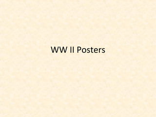 WW II Posters
 