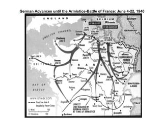German Advances until the Armistice-Battle of France: June 4-22, 1940
 