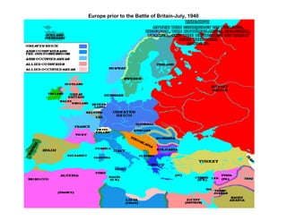 Europe prior to the Battle of Britain-July, 1940
 