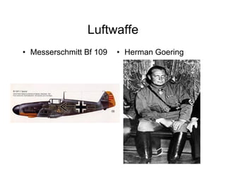 Luftwaffe
Messerschmitt Bf 109   Herman Goering
 