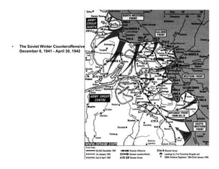 The Soviet Winter Counteroffensive
December 6, 1941 - April 30, 1942
 