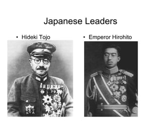 Japanese Leaders
Hideki Tojo      Emperor Hirohito
 
