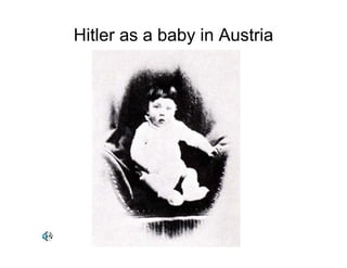 Hitler as a baby in Austria
 
