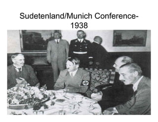 Sudetenland/Munich Conference-
             1938
 