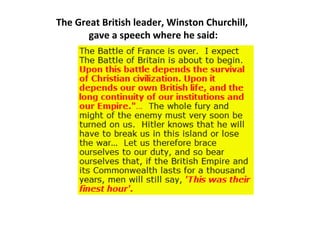 The Great British leader, Winston Churchill,
gave a speech where he said:
 