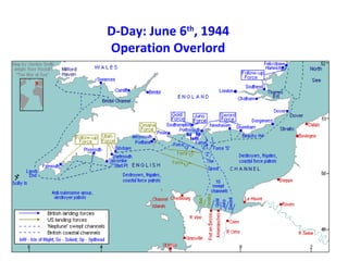 D-Day: June 6th
, 1944
Operation Overlord
 