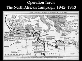 Operation Torch:
The North African Campaign, 1942-1943
 