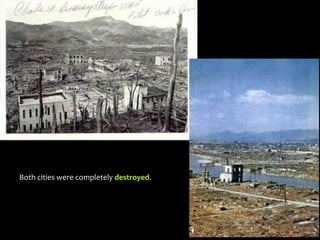 Both cities were completely destroyed.
 