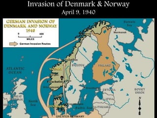Invasion of Denmark & Norway
April 9, 1940
 