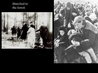 Marched to
the forest.
 