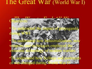 The Great War  (World War I)   The War to End All Wars ,[object Object],[object Object],[object Object],[object Object]
