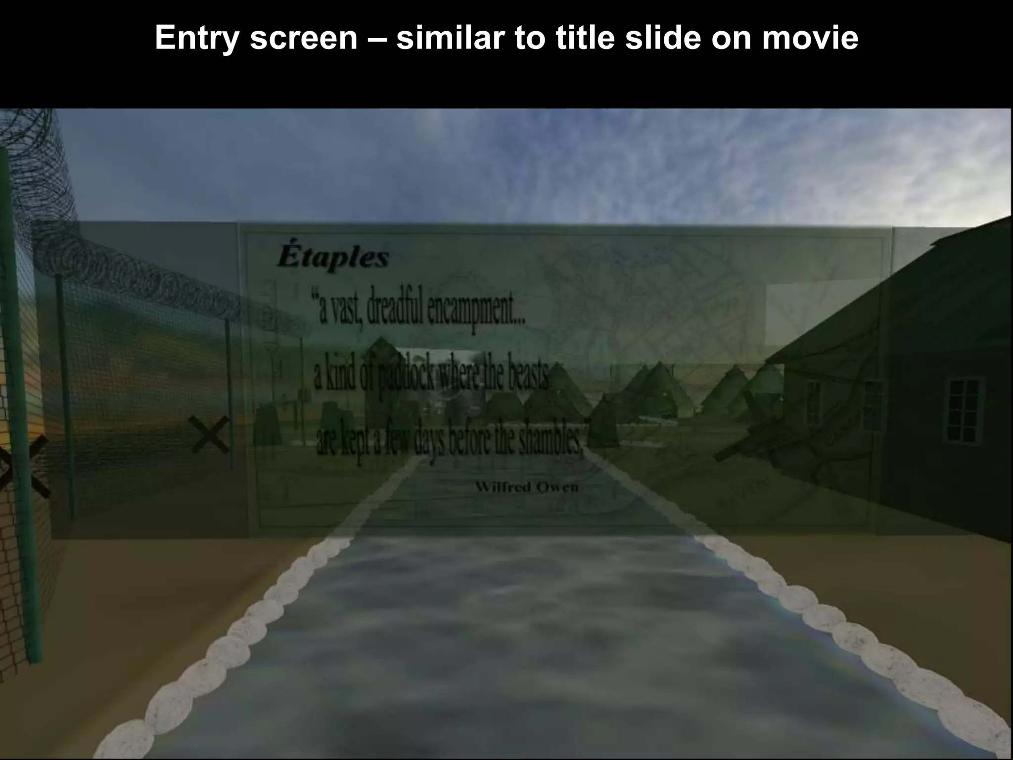 Entry screen – similar to title slide on movie