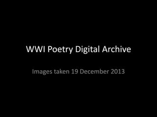 WWI Poetry Digital Archive
Images taken 19 December 2013

 