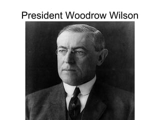President Woodrow Wilson
 