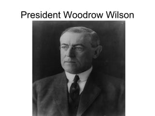 President Woodrow Wilson
 