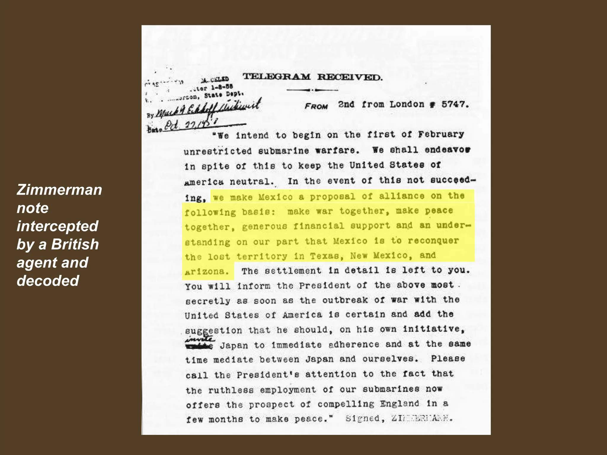 Zimmerman
note
intercepted
by a British
agent and
decoded
 