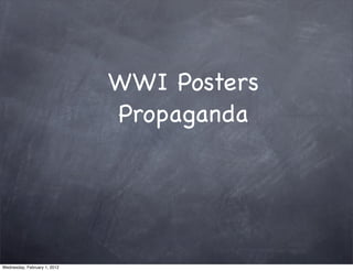 WWI Posters
Propaganda
Wednesday, February 1, 2012
 