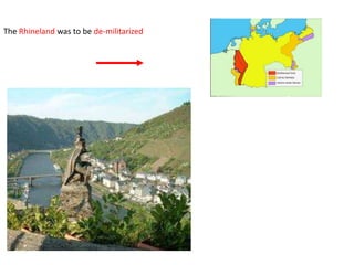 The Rhineland was to be de-militarized
 