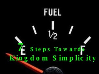 7  Steps Towards  Kingdom Simplicity 