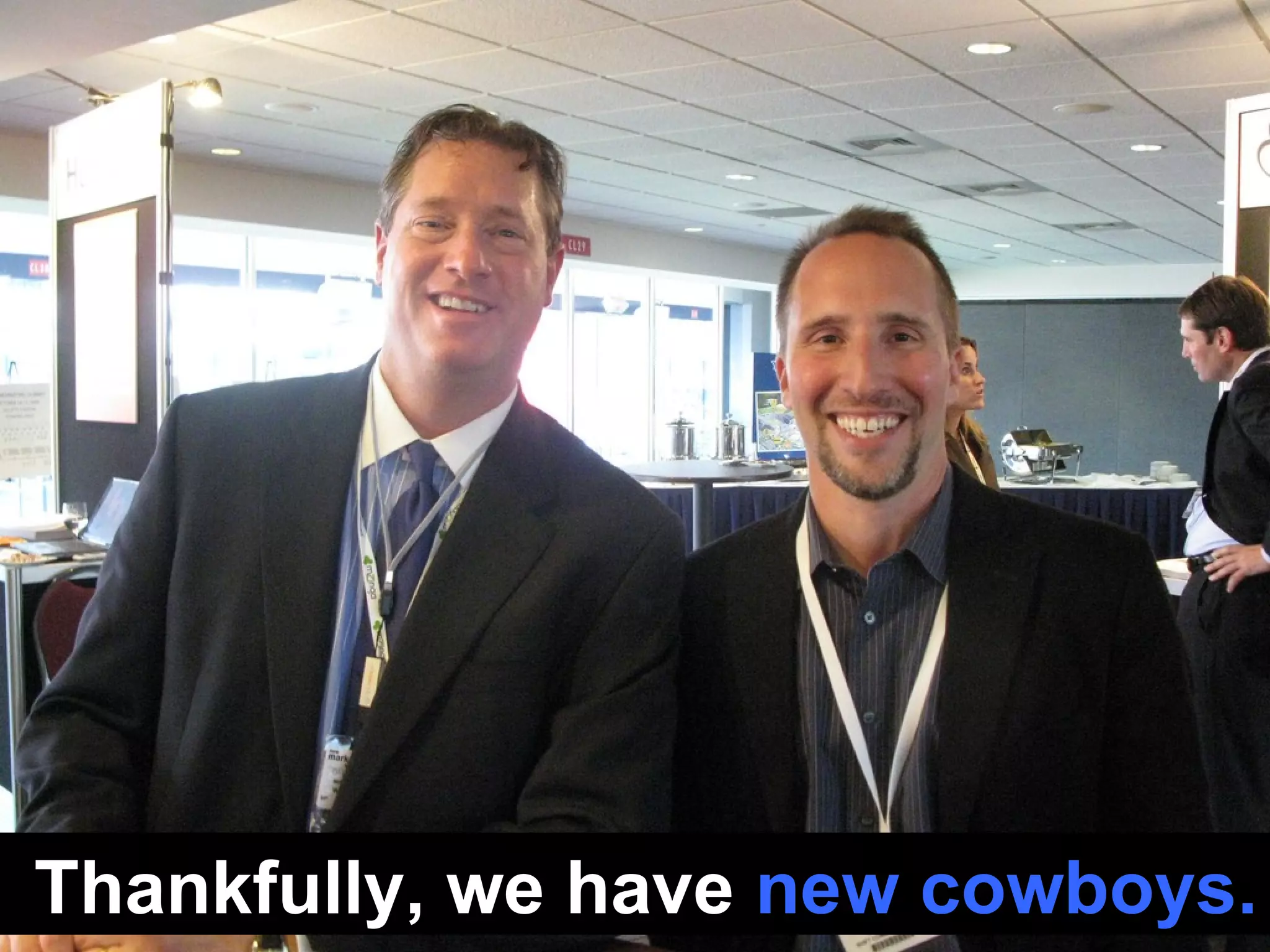 Thankfully, we have  new cowboys. 