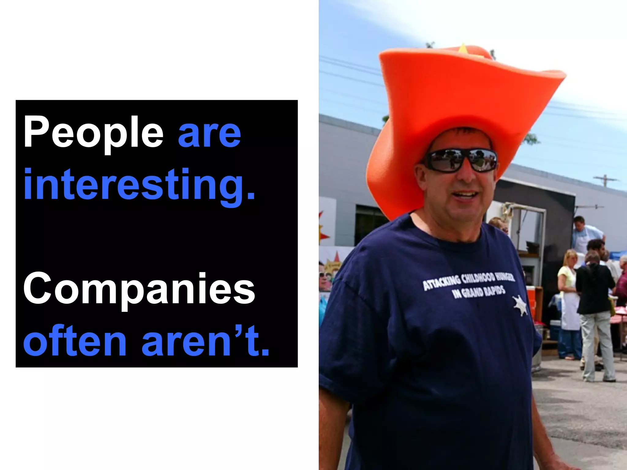 People  are interesting.  Companies  often aren’t.  