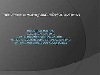 Our Services in Matting and Underfoot Accessories